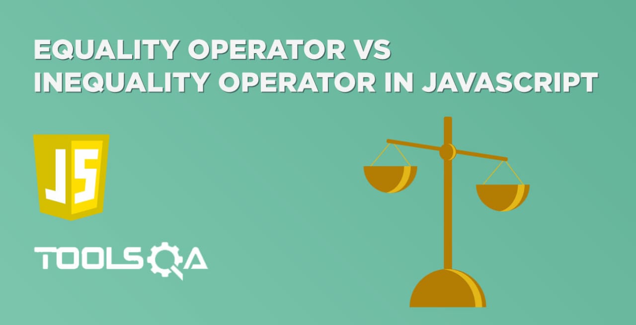 Equality Operator Vs Inequality Operator in Javascript